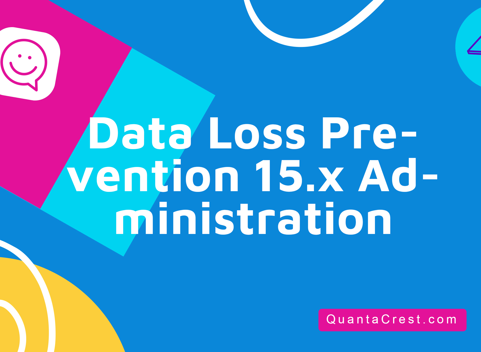 Data Loss Prevention 15.x Administration